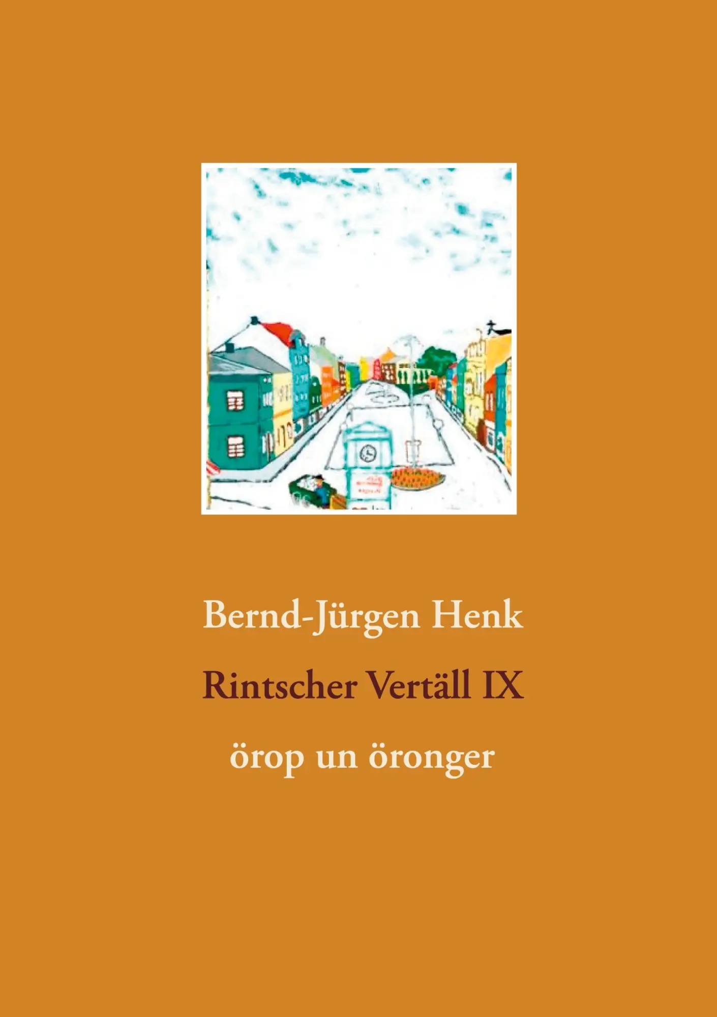 Cover: 9783751996921 | Rintscher Vertäll IX | örop un öronger | Bernd-Jürgen Henk | Buch