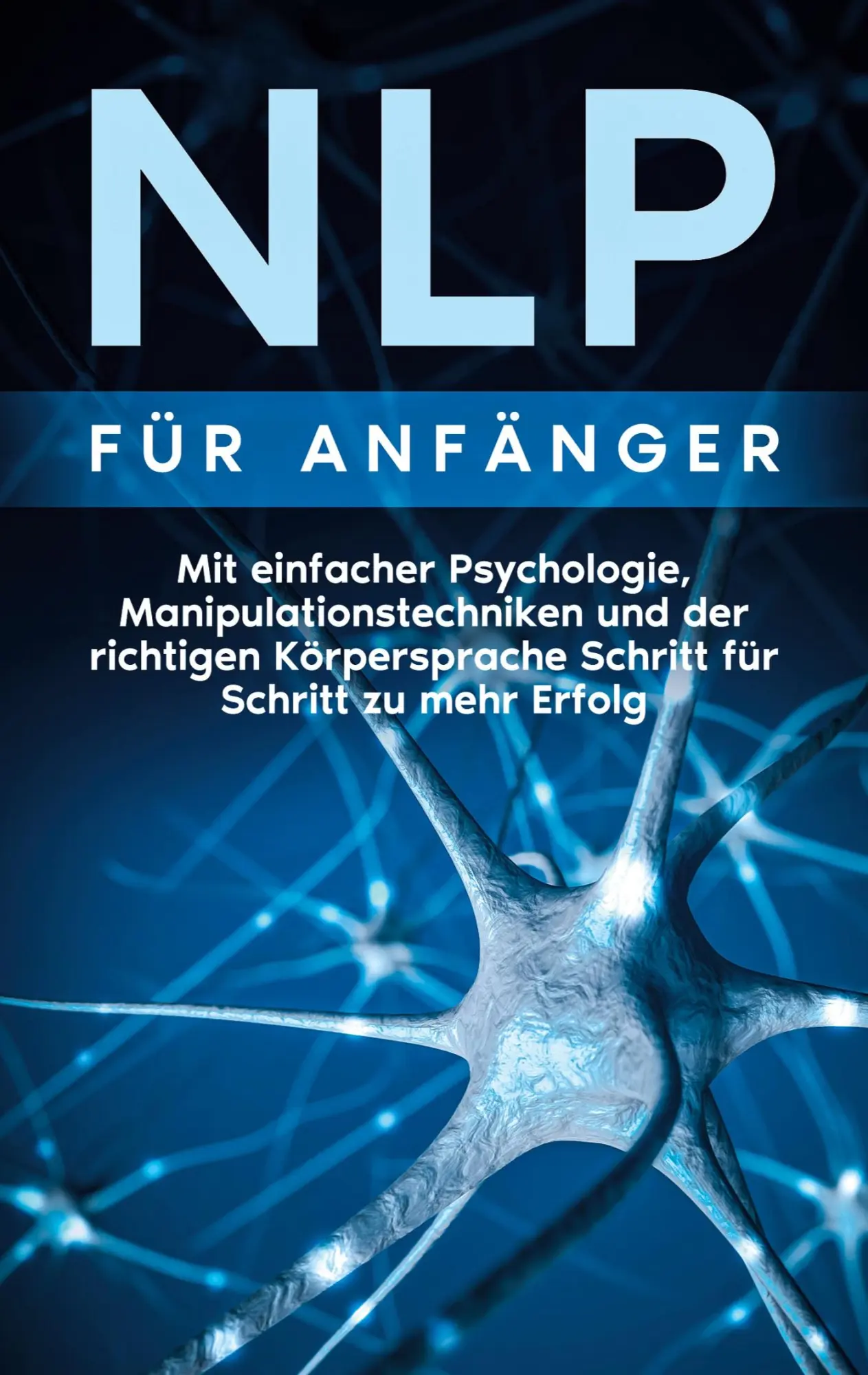 Cover: 9783754346921 | NLP für Anfänger: Mit einfacher Psychologie, Manipulationstechniken...