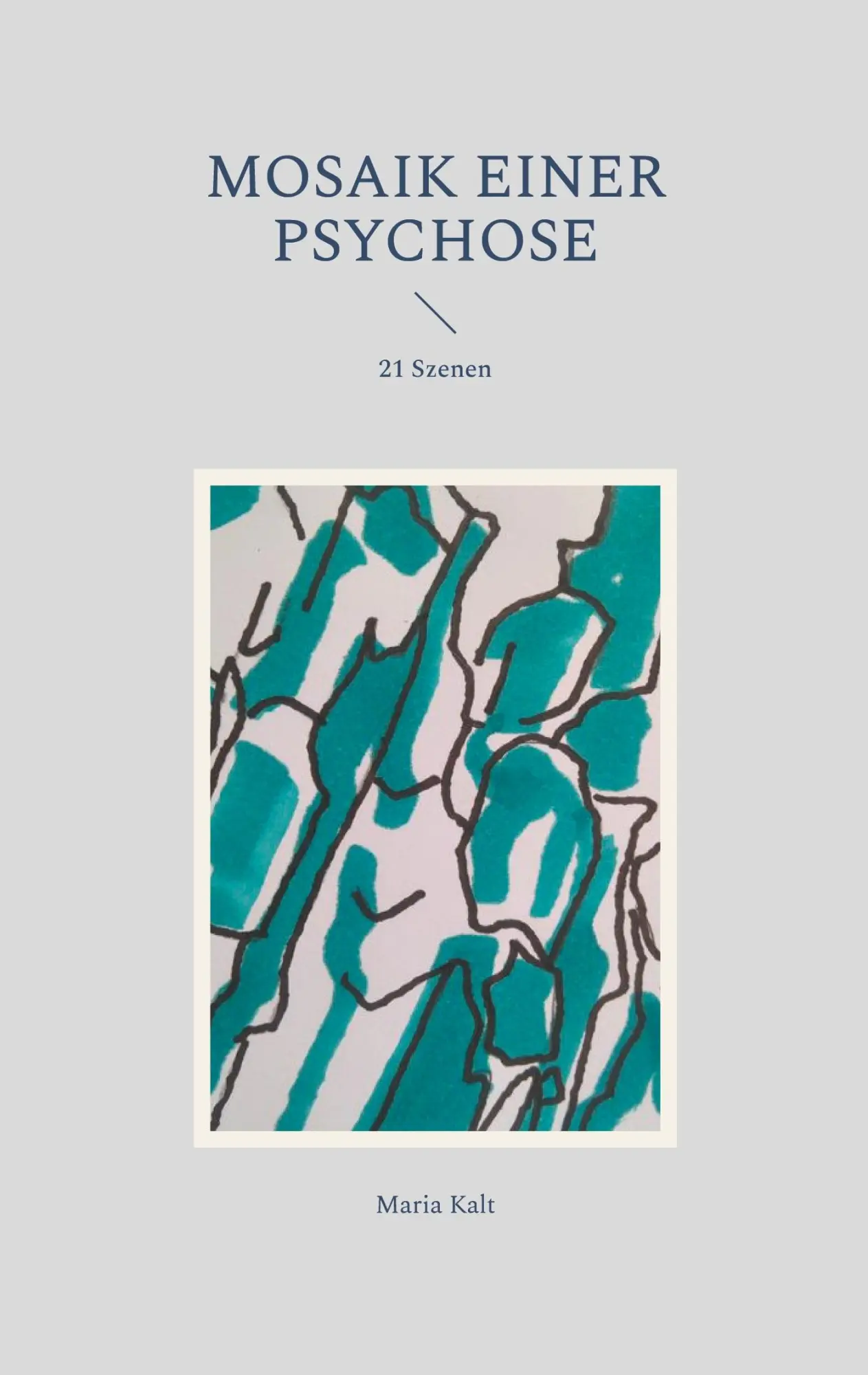 Cover: 9783769366921 | Mosaik einer Psychose | 21 Szenen | Maria Kalt | Taschenbuch | 46 S.