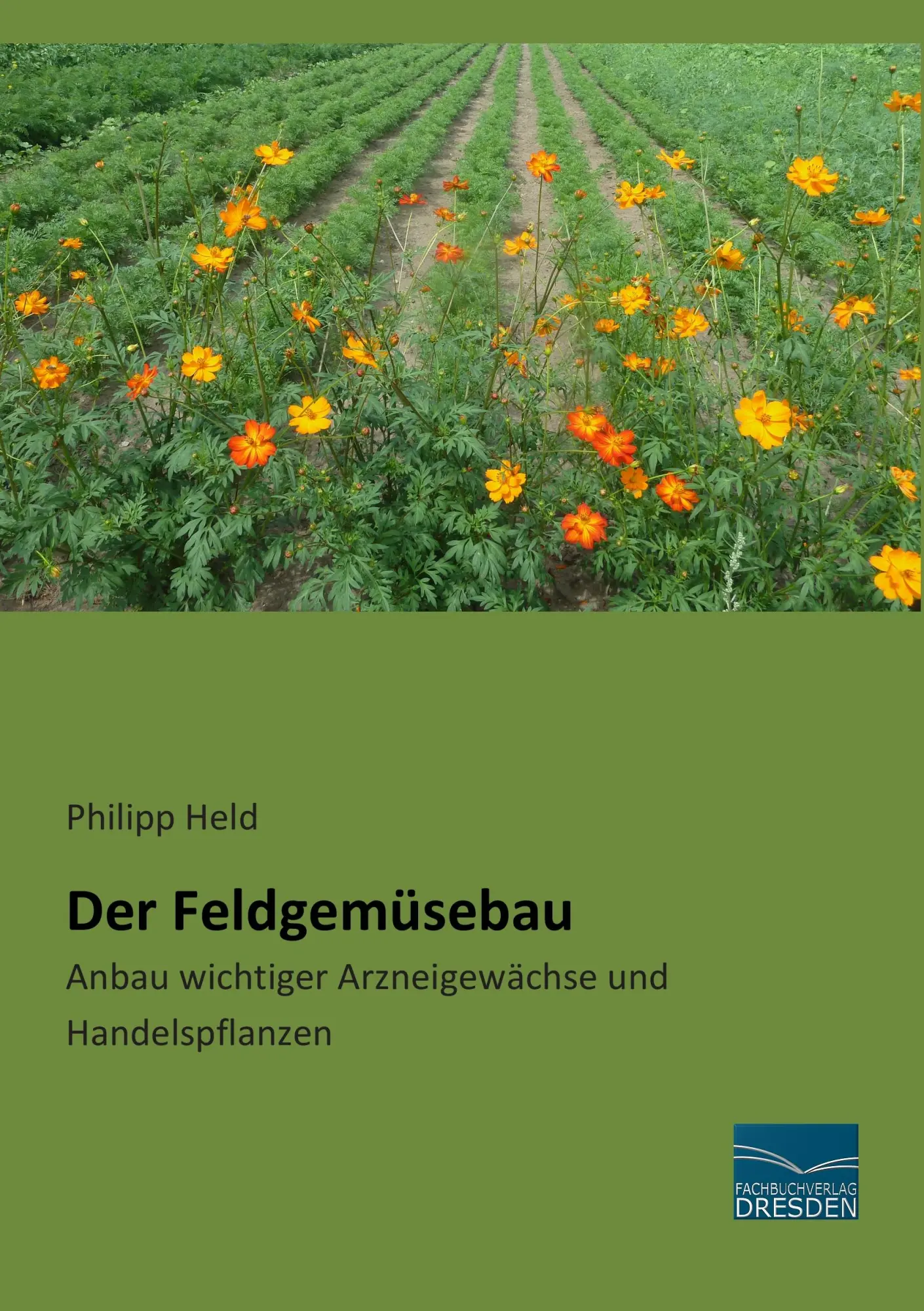 Cover: 9783956926921 | Der Feldgemüsebau | Anbau wichtiger Arzneigewächse und Handelspflanzen