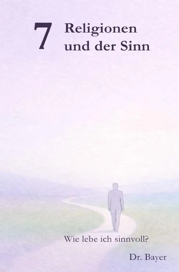 Cover: 9783565147021 | 7 Religionen und der Sinn | Wie lebe ich sinnvoll?.DE | Bayer | Buch
