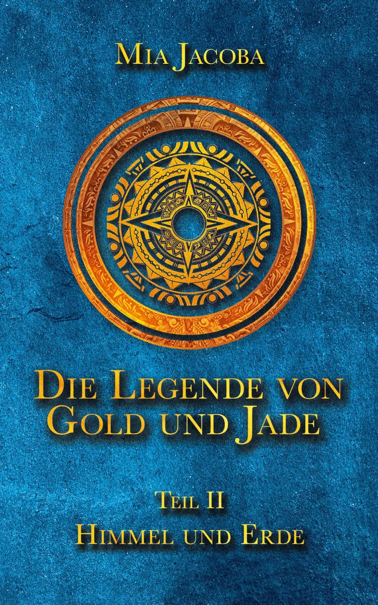 Cover: 9783949817021 | Die Legende von Gold und Jade 2: Himmel und Erde | Mia Jacoba | Buch