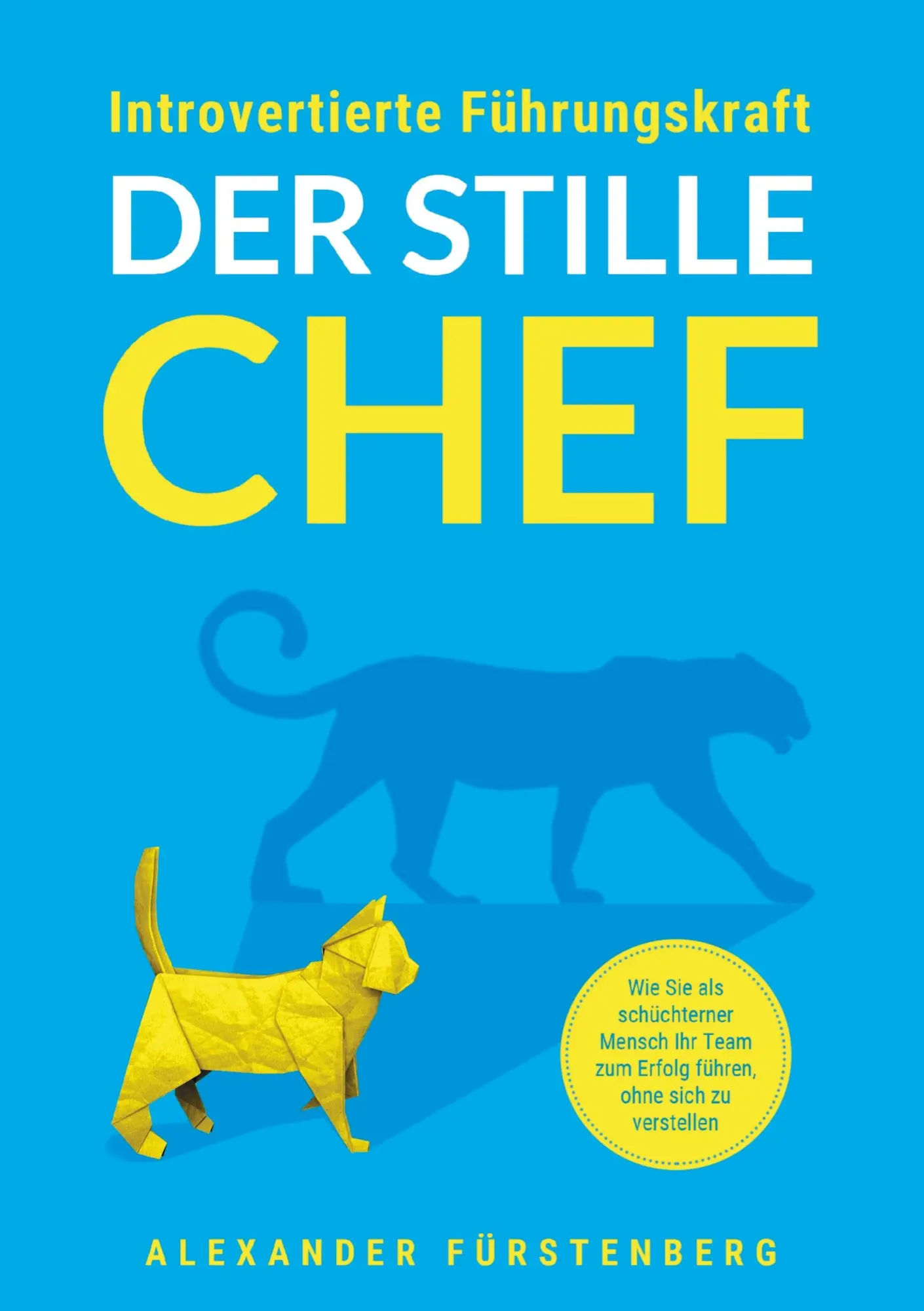 Cover: 9789403797021 | Introvertierte Führungskraft - Der stille Chef | Alexander Fürstenberg