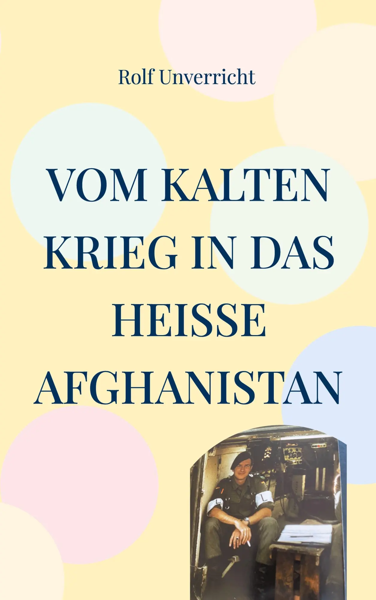 Cover: 9783757817121 | Vom Kalten Krieg in das heiße Afghanistan | Rolf Unverricht | Buch
