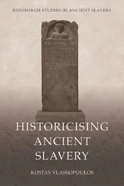 Cover: 9781474487221 | Historicising Ancient Slavery | Kostas Vlassopoulos | Taschenbuch