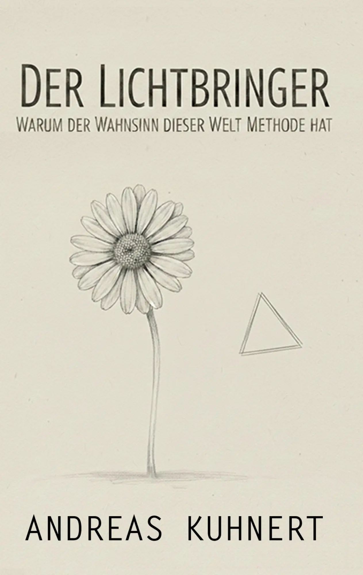 Cover: 9783695747221 | Der Lichtbringer | Warum der Wahnsinn dieser Welt Methode hat | Buch