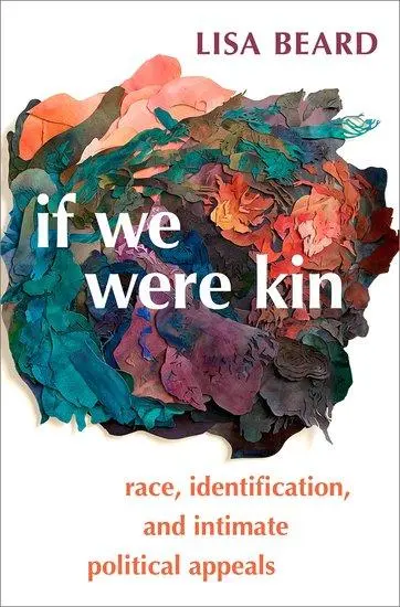 Cover: 9780197517321 | If We Were Kin | Race, Identification, and Intimate Political Appeals
