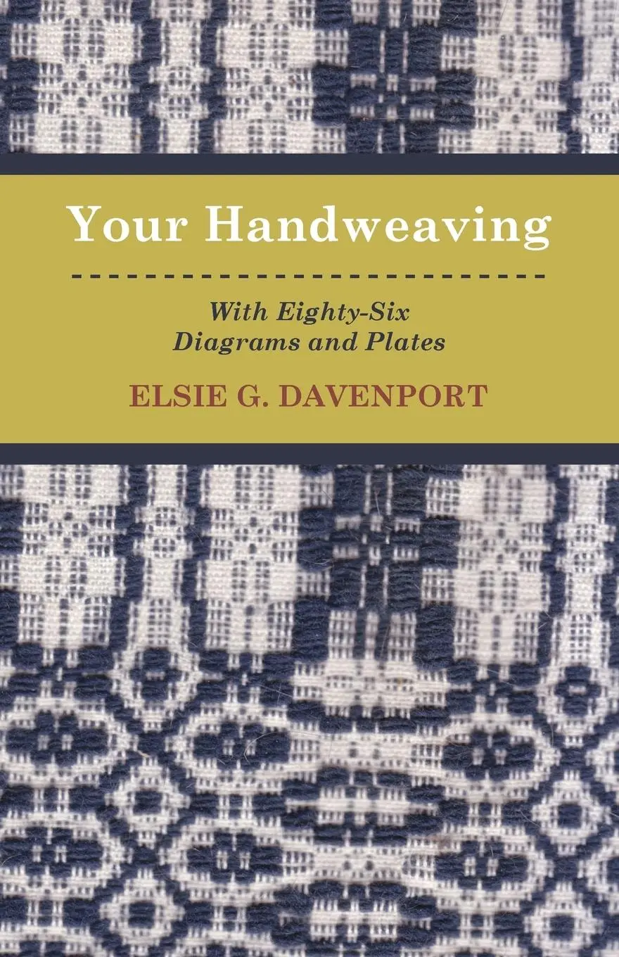 Cover: 9781446517321 | Your Handweaving - With Eighty-Six Diagrams And Plates | Davenport