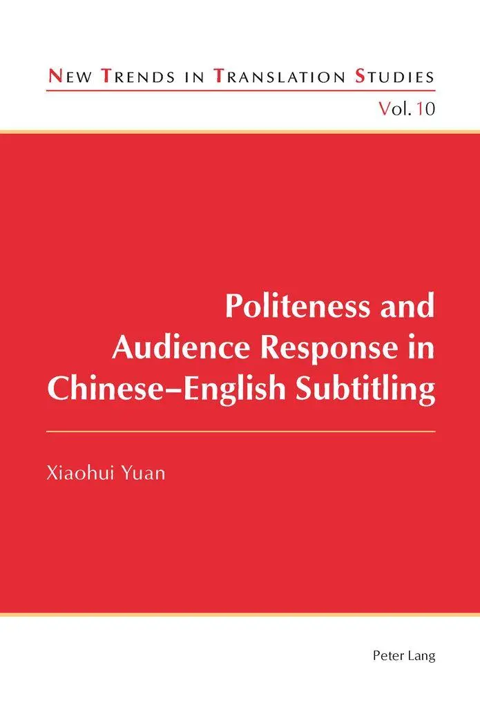 Politeness and Audience Response in Chinese-English Subtitling - Yuan Xiaohui Kartoniert (TB)