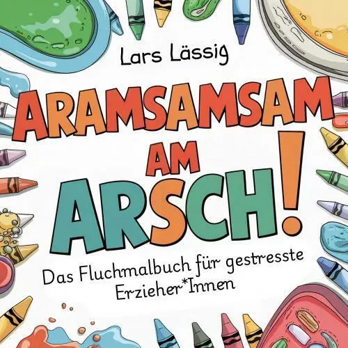 Cover: 9789403767321 | Aramsamsam am Arsch | Das Fluchmalbuch für gestresste Erzieher*Innen