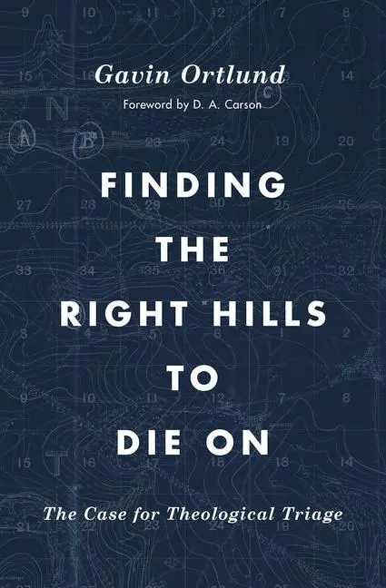 Cover: 9781433567421 | Finding the Right Hills to Die on | The Case for Theological Triage