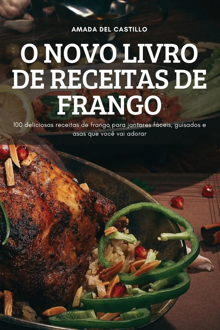 Cover: 9781837897421 | O NOVO LIVRO DE RECEITAS DE FRANGO | Amada Del Castillo | Taschenbuch