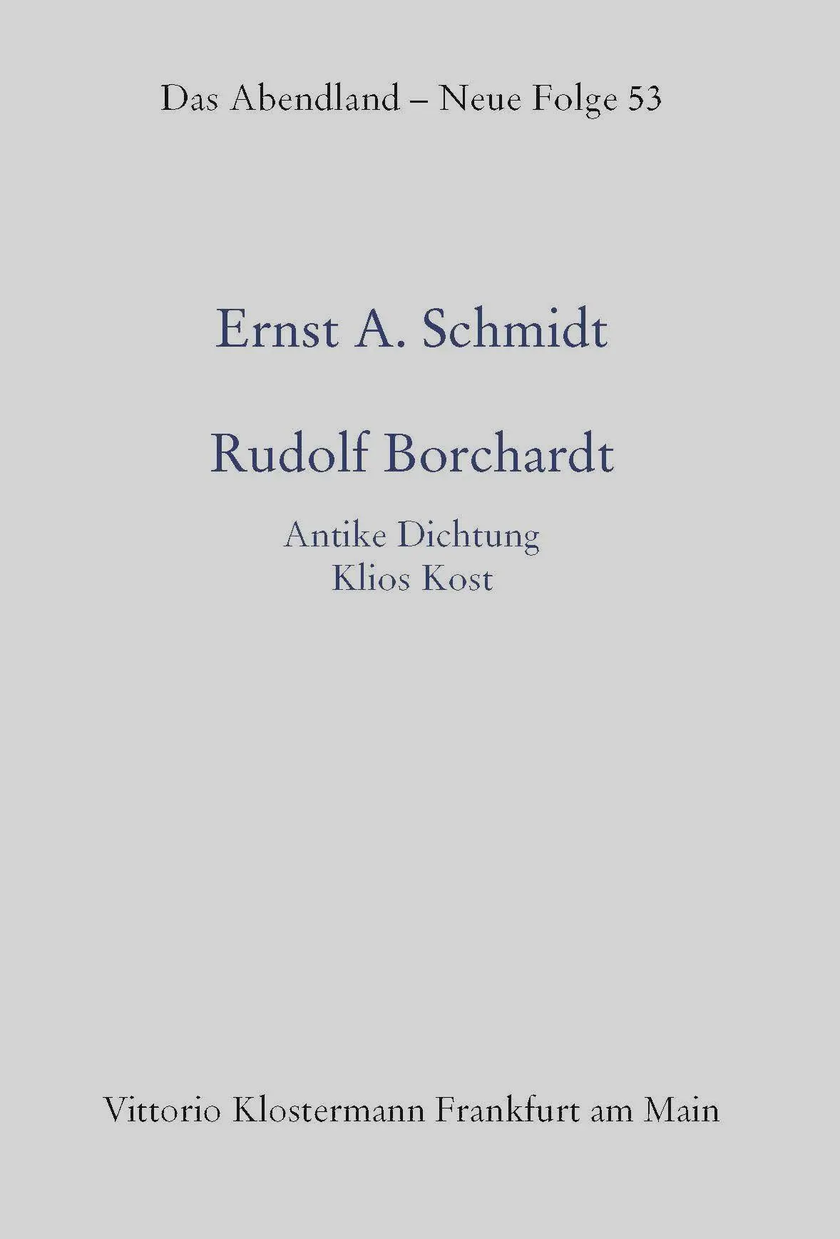 Cover: 9783465047421 | Rudolf Borchardt | Antike Dichtung - Klios Kost | Schmidt | Buch