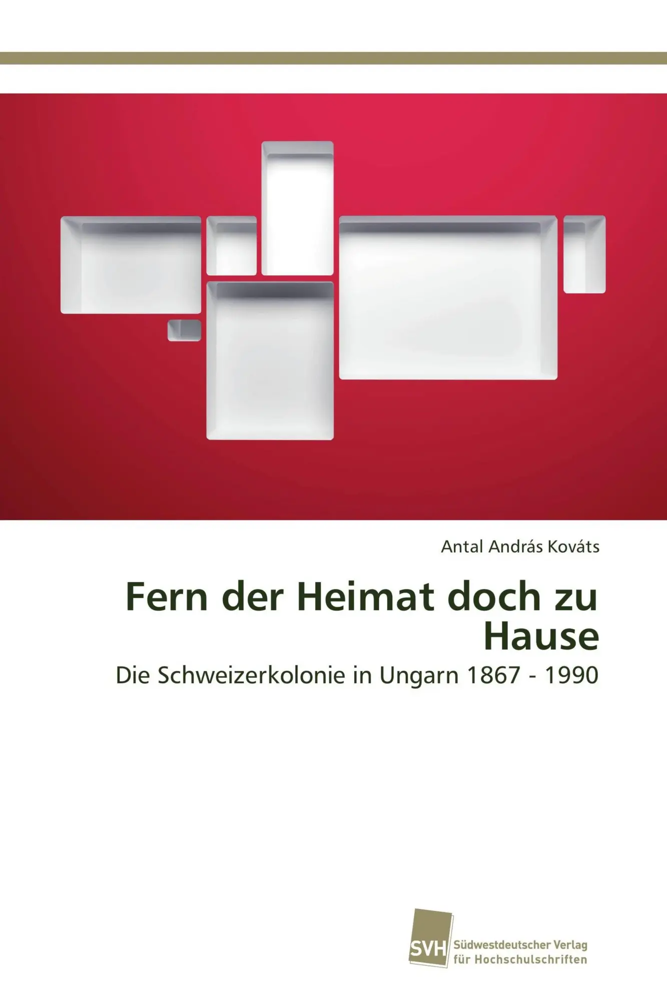 Cover: 9783838137421 | Fern der Heimat doch zu Hause | Antal András Kováts | Taschenbuch
