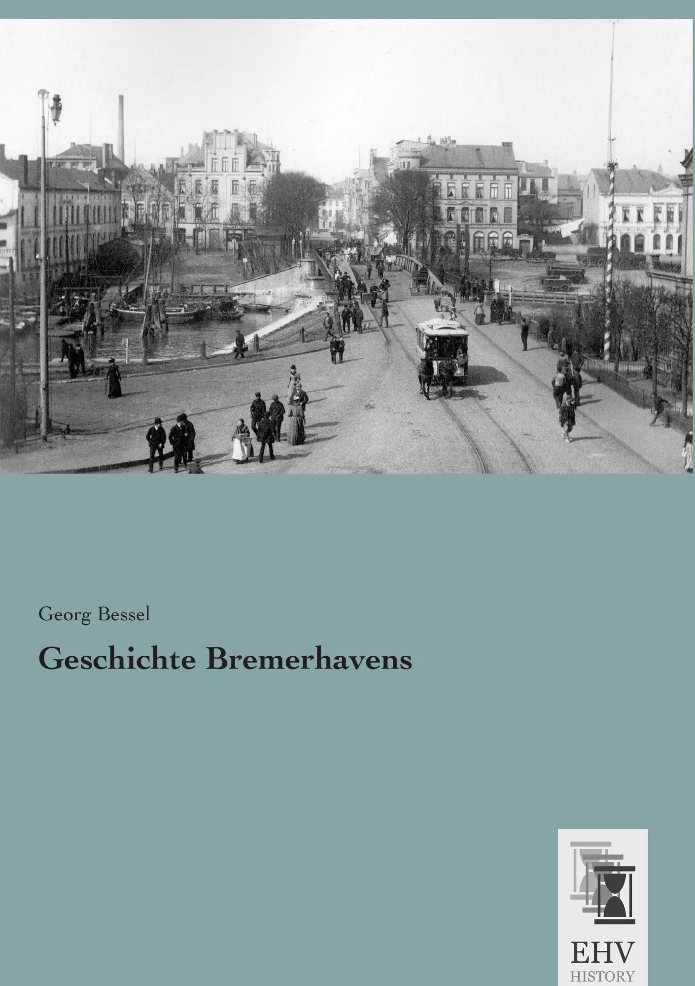 Cover: 9783955647421 | Geschichte Bremerhavens | Georg Bessel | Taschenbuch | 676 S. | 2015