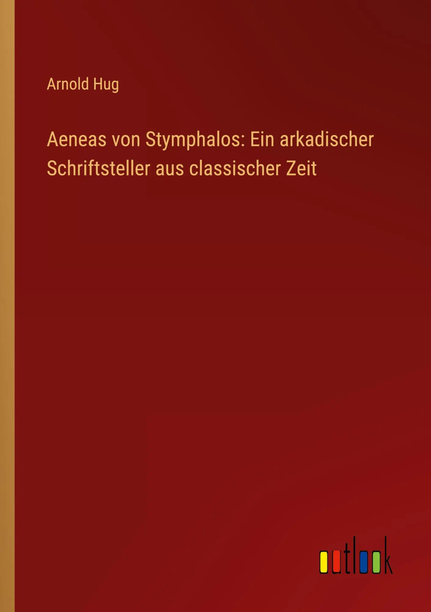 Aeneas von Stymphalos: Ein arkadischer Schriftsteller aus classischer Zeit