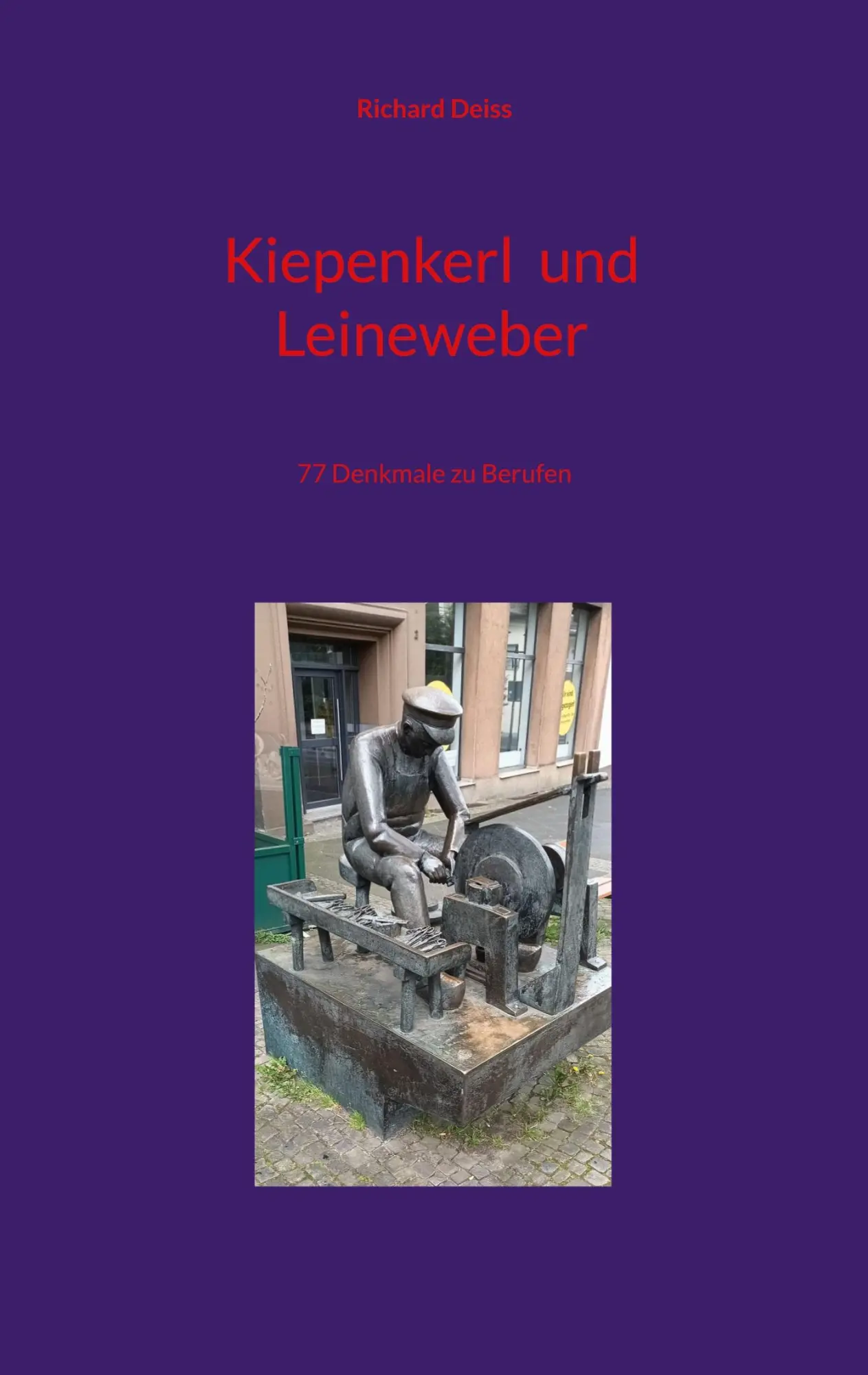 Cover: 9783752687521 | Kiepenkerl und Leineweber | 77 Denkmale zu Berufen | Richard Deiss