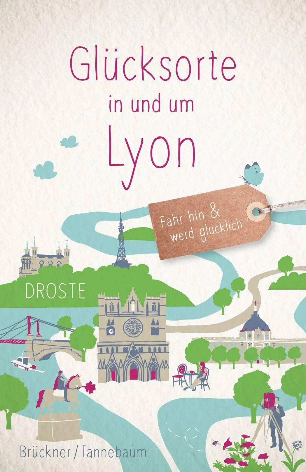 Cover: 9783770027521 | Glücksorte in und um Lyon | Fahr hin &amp; werd glücklich | Taschenbuch
