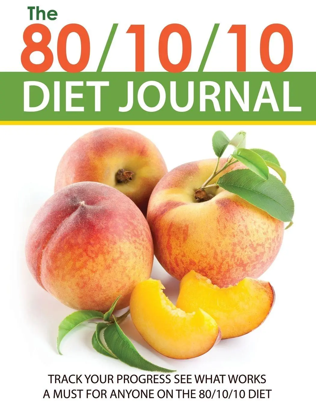 Cover: 9781633837621 | The 80/10/10 Diet Journal | Speedy Publishing Llc | Taschenbuch | 2014