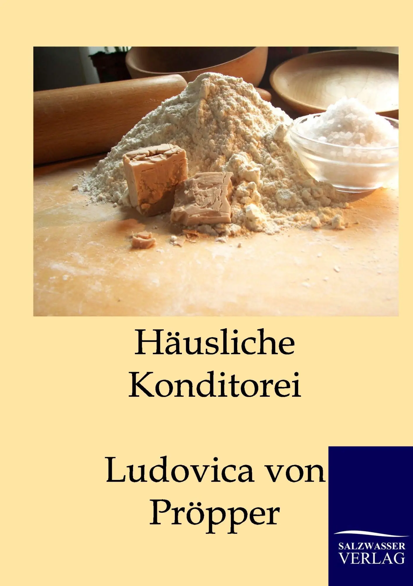 Cover: 9783861957621 | Häusliche Konditorei | Ludovica von Pröpper | Taschenbuch | 184 S.