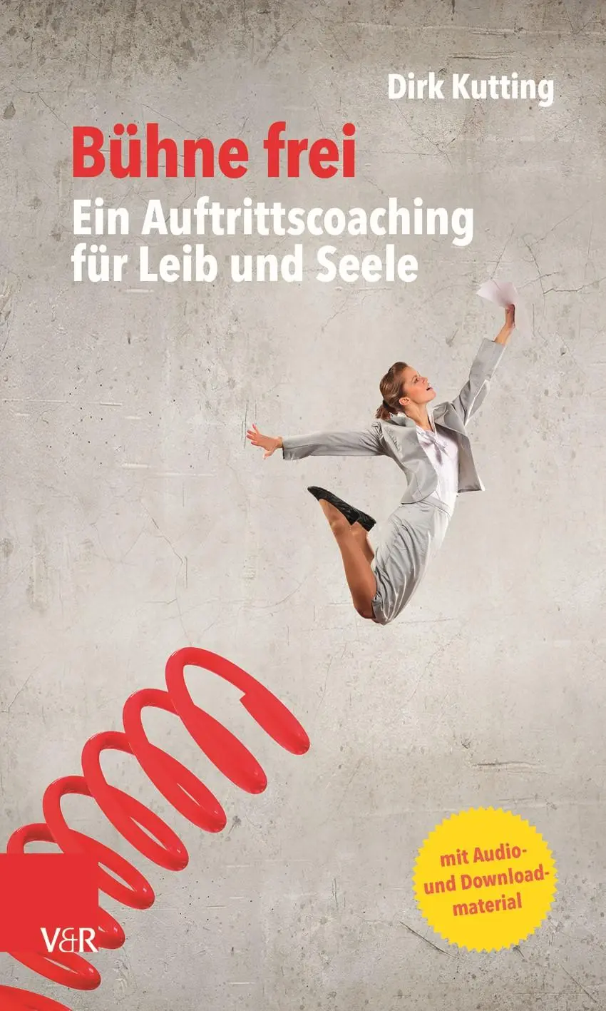 Autor: 9783525407721 | Bühne frei: Ein Auftrittscoaching für Leib und Seele | Dirk Kutting