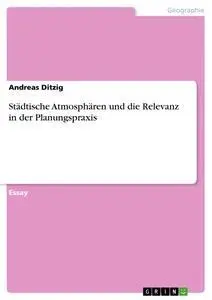 Cover: 9783668997721 | Städtische Atmosphären und die Relevanz in der Planungspraxis | Ditzig