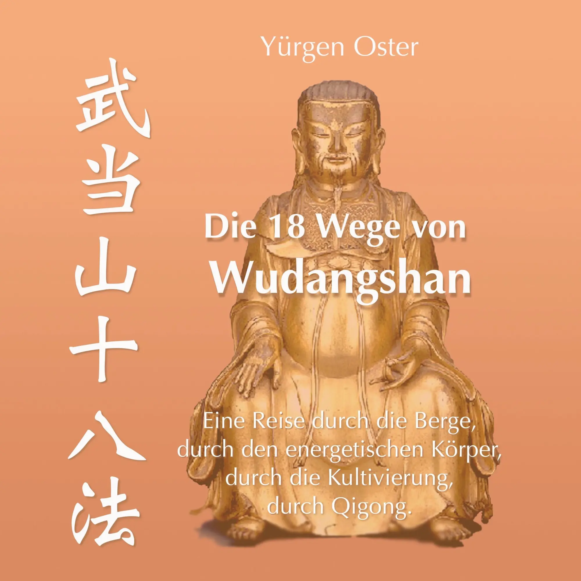 Cover: 9783695177721 | Die 18 Wege von Wudangshan | Yürgen Oster | Taschenbuch | 272 S. Cover: 9783695177721 | Die 18 Wege von Wudangshan | Yürgen Oster | Taschenbuch | 272 S.