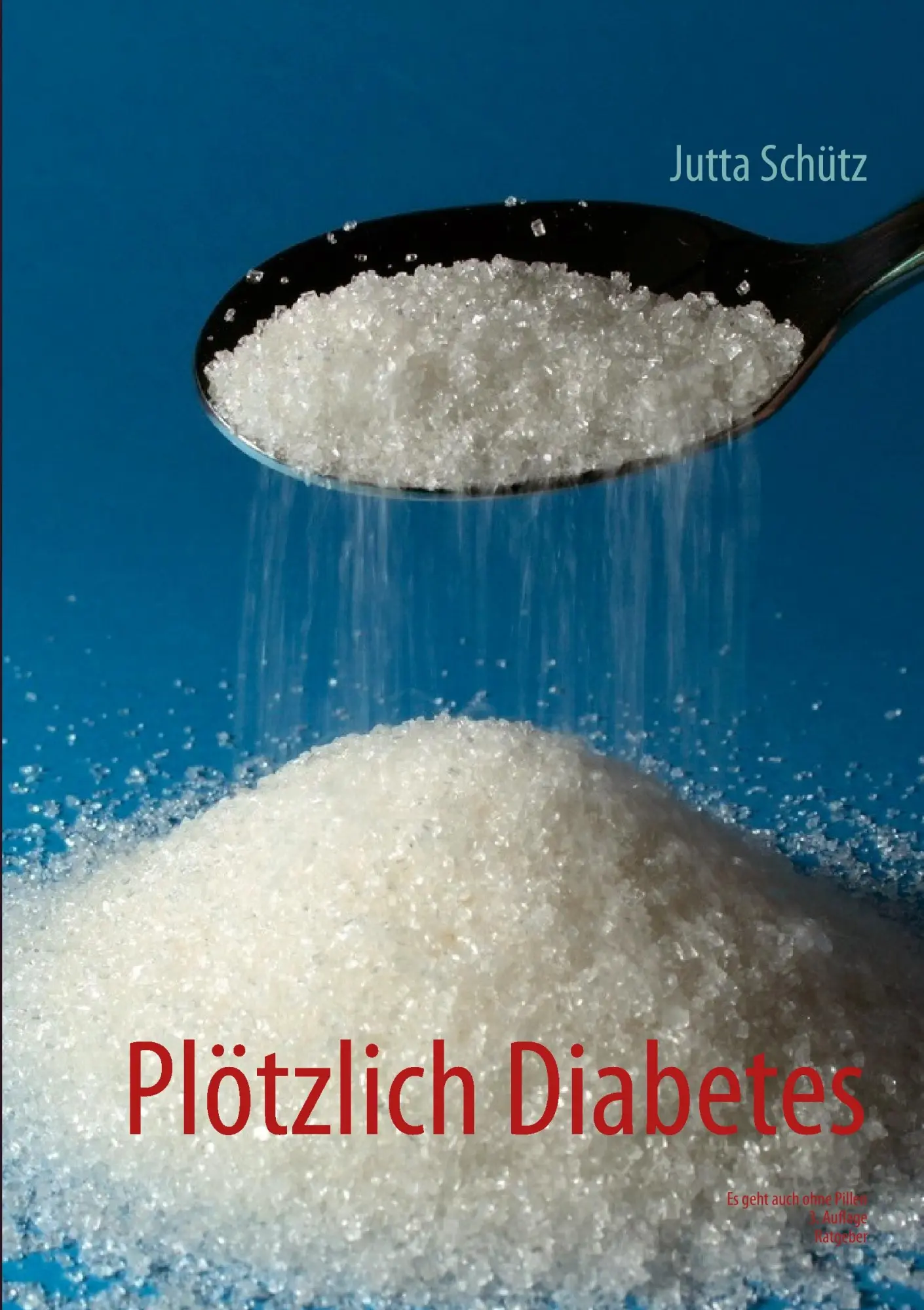Cover: 9783732247721 | Plötzlich Diabetes | Es geht auch ohne Pillen | Jutta Schütz | Buch