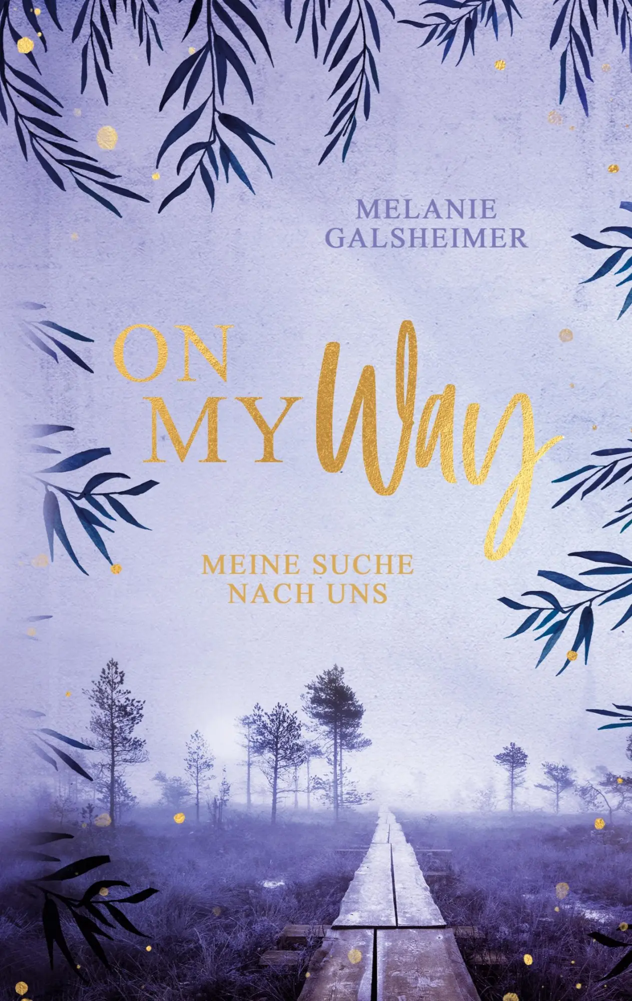 Cover: 9783754337721 | On My Way | Meine Suche nach uns | Melanie Galsheimer | Taschenbuch