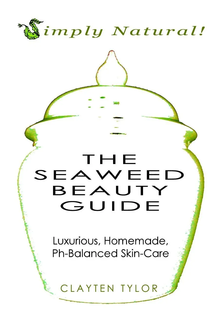 Cover: 9780557237821 | The Seaweed Beauty Guide | Clayten Tylor | Taschenbuch | Englisch