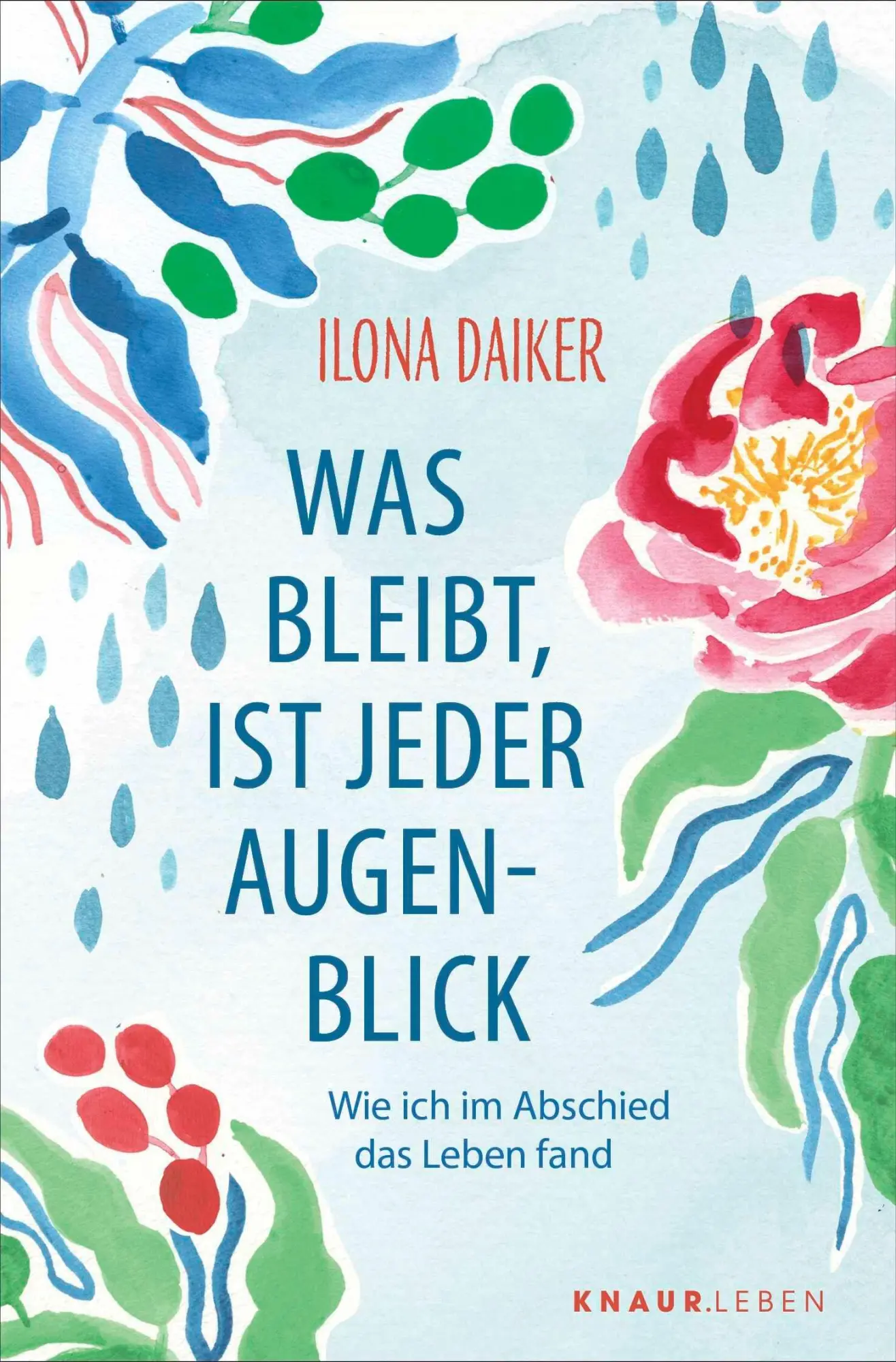 Cover: 9783426567821 | Was bleibt, ist jeder Augenblick | Wie ich im Abschied das Leben fand