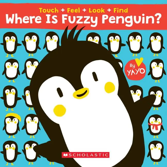 Cover: 9781338538021 | Where Is Fuzzy Penguin? a Touch, Feel, Look, and Find Book! | Kawamura