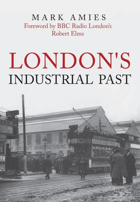 Cover: 9781445698021 | London's Industrial Past | Mark Amies | Taschenbuch | Englisch | 2020