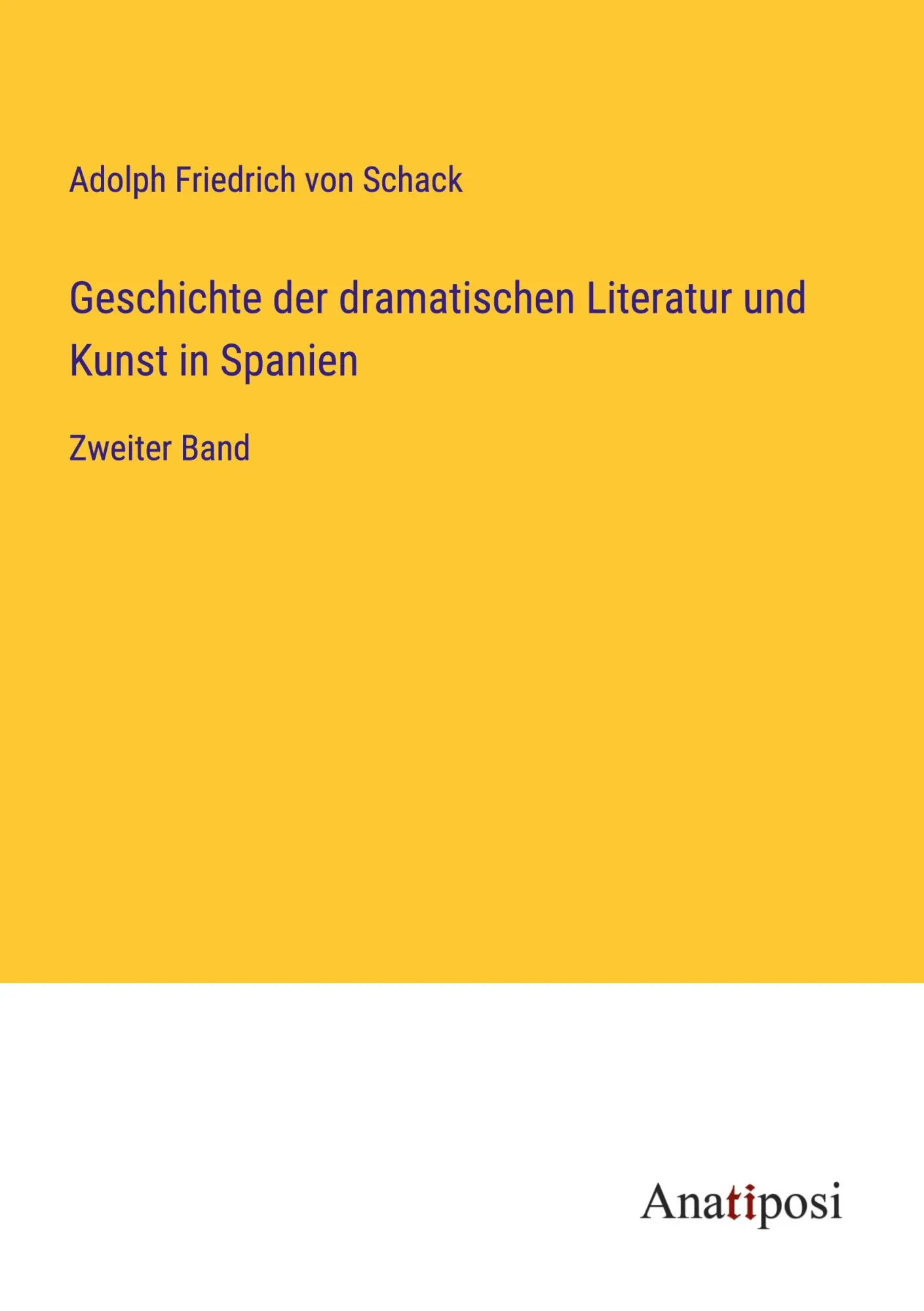 Geschichte der dramatischen Literatur und Kunst in Spanien: Zweiter Band