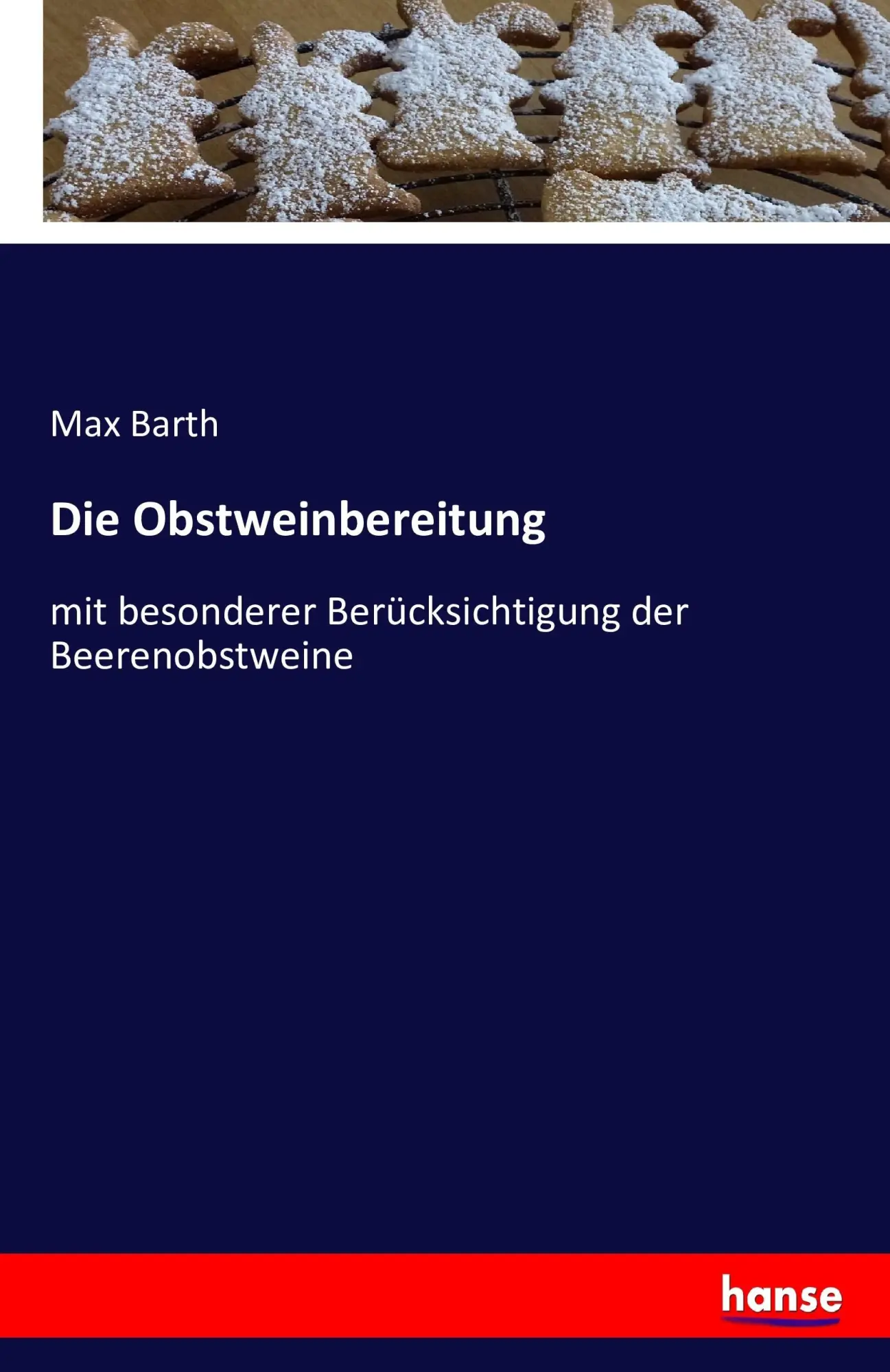 Cover: 9783741188121 | Die Obstweinbereitung | Max Barth | Taschenbuch | 92 S. | Deutsch