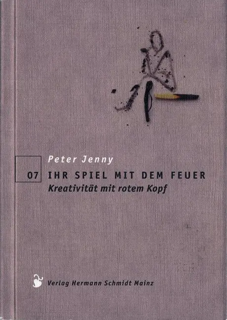 Cover: 9783874398121 | Ihr Spiel mit dem Feuer | Kreativität mit rotem Kopf | Peter Jenny