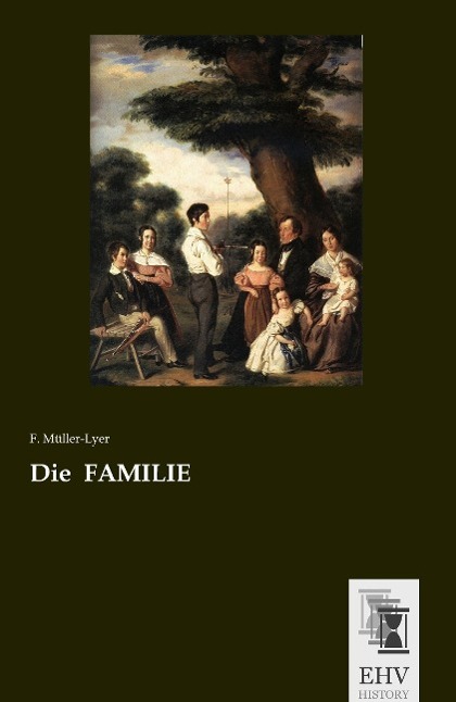 Die FAMILIE | F. Müller-Lyer | Taschenbuch | Paperback | 376 S. | Deutsch | 2015 | EHV-History | EAN 9783955648121 - Müller-Lyer, F.