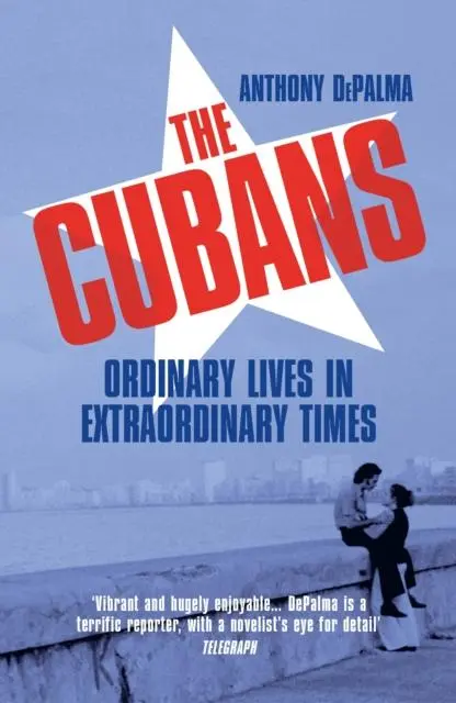 Cover: 9781784708221 | The Cubans | Ordinary Lives in Extraordinary Times | Anthony Depalma