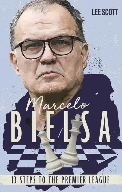 Cover: 9781785318221 | Marcelo Bielsa (Lee) | Thirteen Steps to the Premier League | Scott