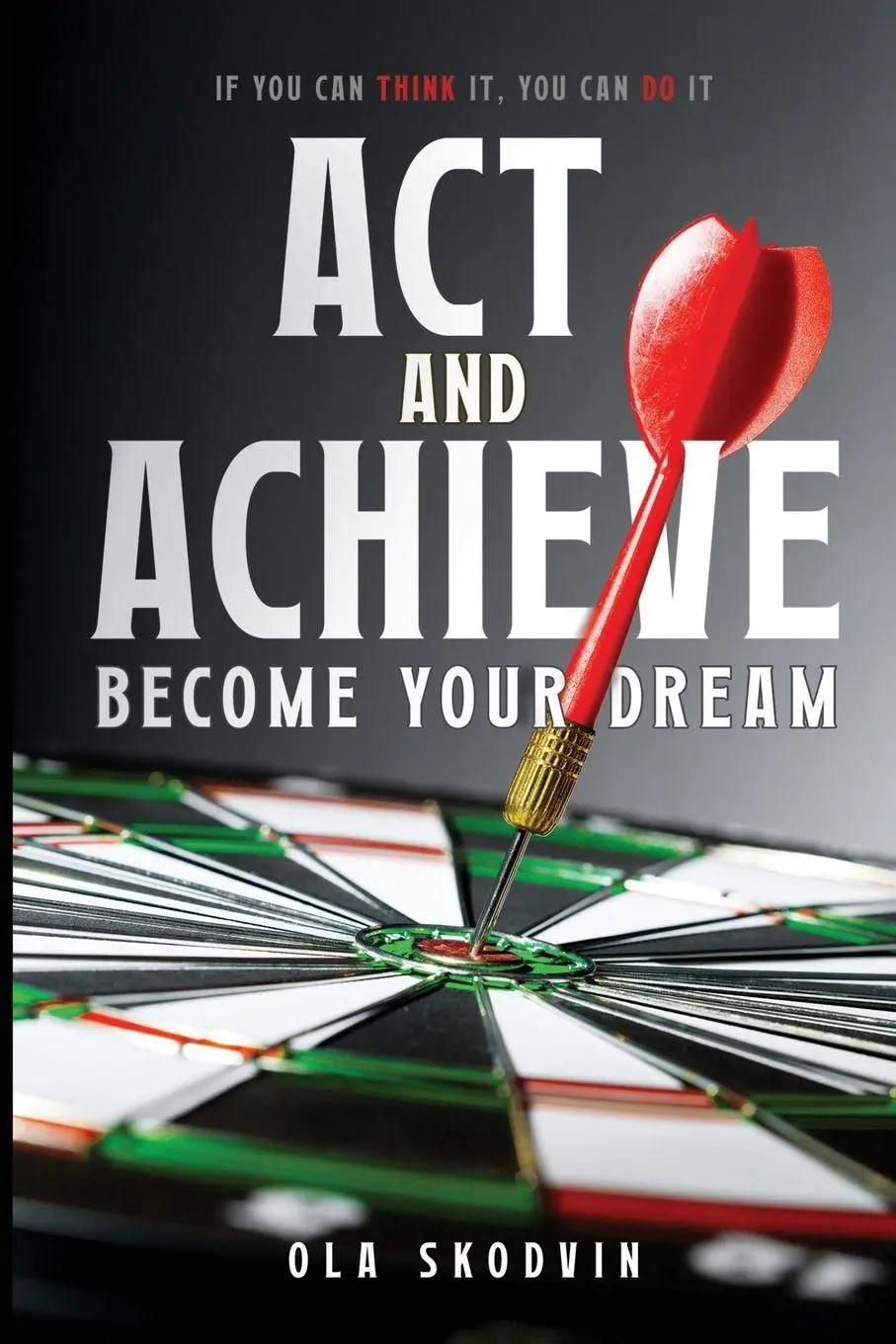 Cover: 9781837948321 | Act and Achieve | Become Your Dream | Ola Skodvin | Taschenbuch | 2025
