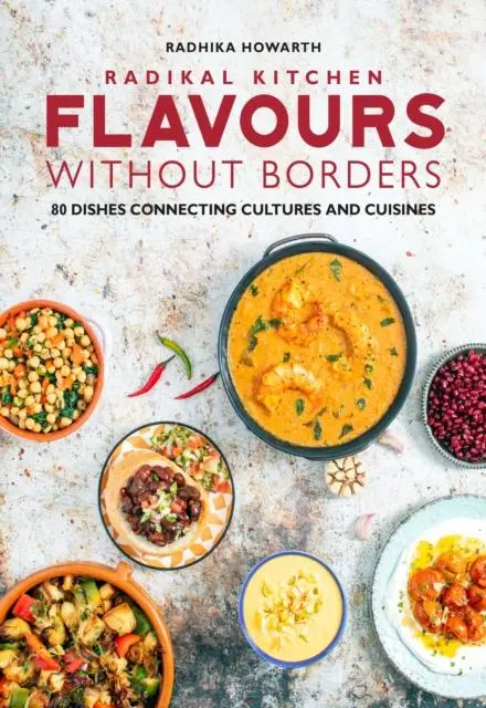 Cover: 9781915538321 | Radikal Kitchen: Flavours Without Borders | Radhika Howarth | Buch