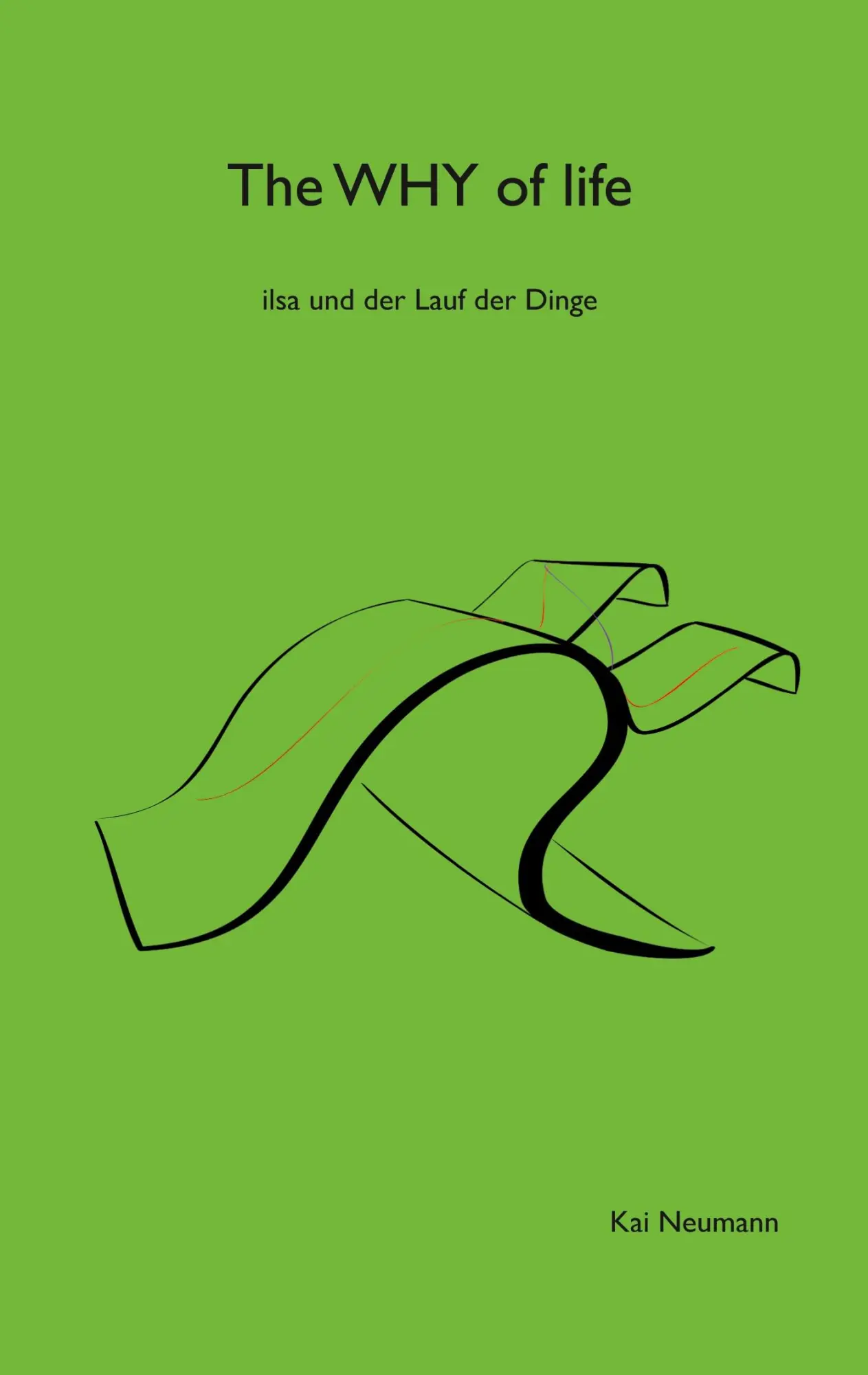 Cover: 9783769368321 | The Why of life | ilsa und der Lauf der Dinge | Kai Neumann | Buch