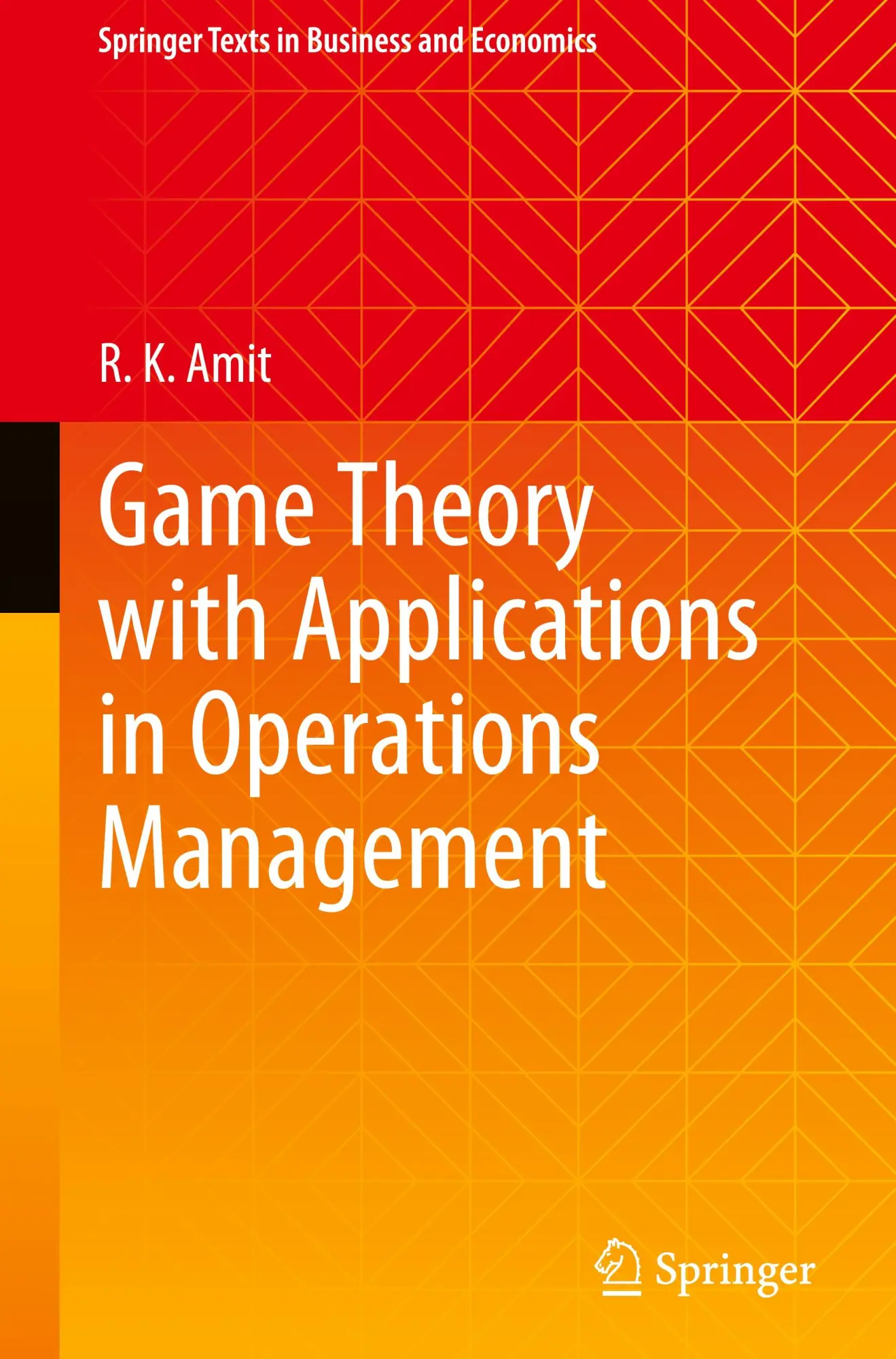 Cover: 9789819948321 | Game Theory with Applications in Operations Management | R. K. Amit