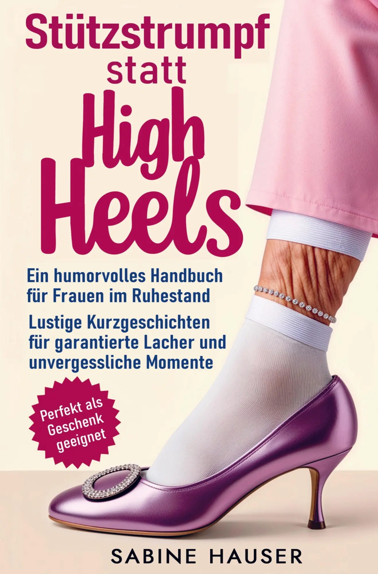 Cover: 9783911368421 | Stützstrumpf statt High Heels: Ein humorvolles Handbuch für Frauen...
