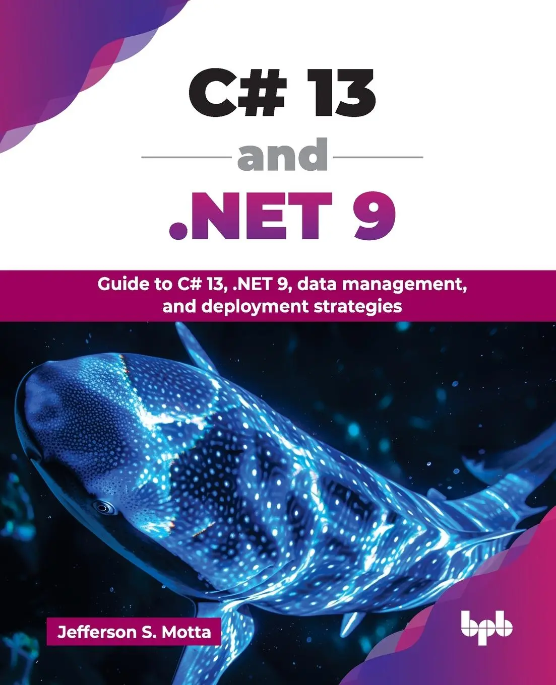 Cover: 9789365898521 | C# 13 and .NET 9 | Jefferson S. Motta | Taschenbuch | Englisch | 2025