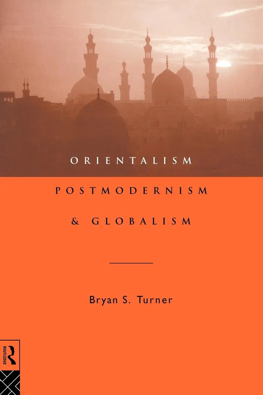 Cover: 9780415108621 | Orientalism, Postmodernism and Globalism | Bryan S Turner | Buch
