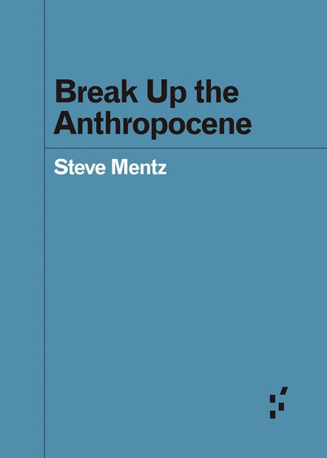 Cover: 9781517908621 | Break Up the Anthropocene | Steve Mentz | Taschenbuch | Englisch