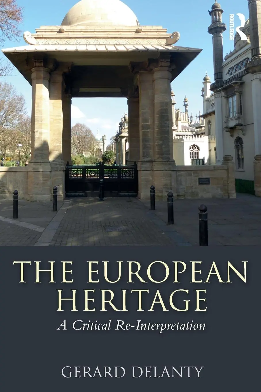 Cover: 9781138038721 | The European Heritage | A Critical Re-Interpretation | Gerard Delanty