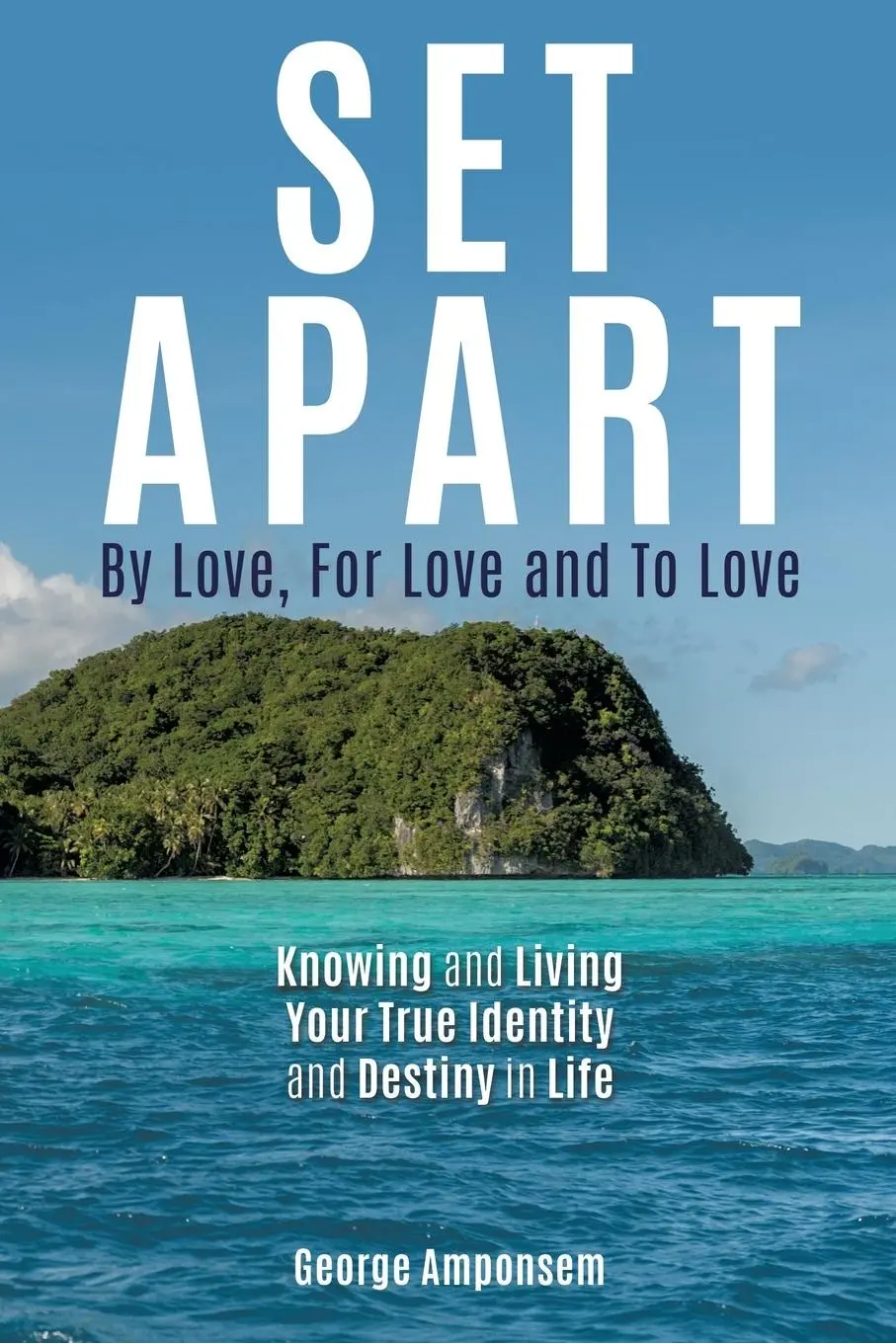 Cover: 9781545618721 | Set Apart: By Love, For Love And to Love | George Amponsem | Buch