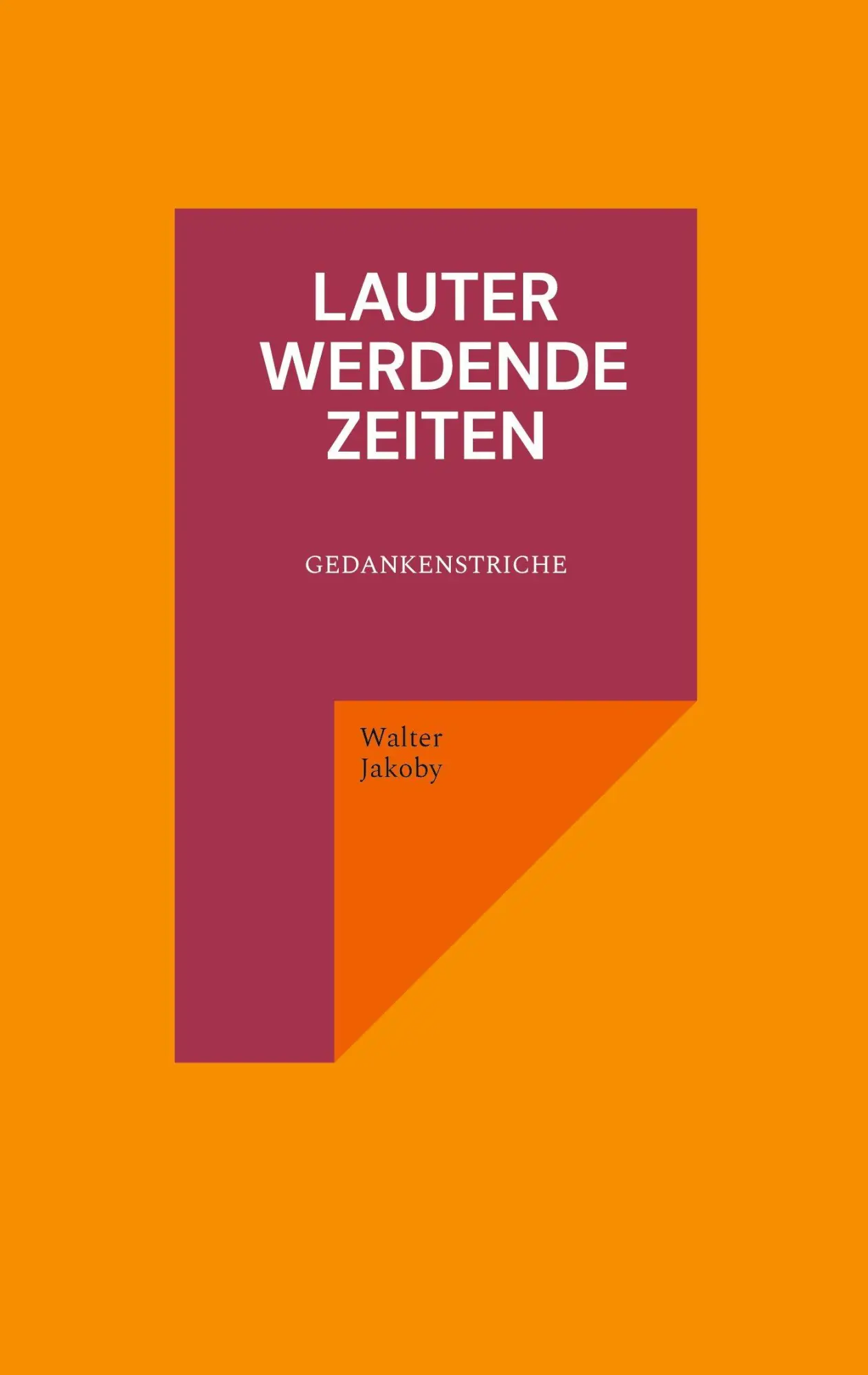 Cover: 9783695758821 | Lauter werdende Zeiten | Gedankenstriche | Walter Jakoby | Taschenbuch